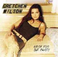 Gretchen Wilson : Here For The Party