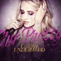 Carrie Underwood : Cry Pretty