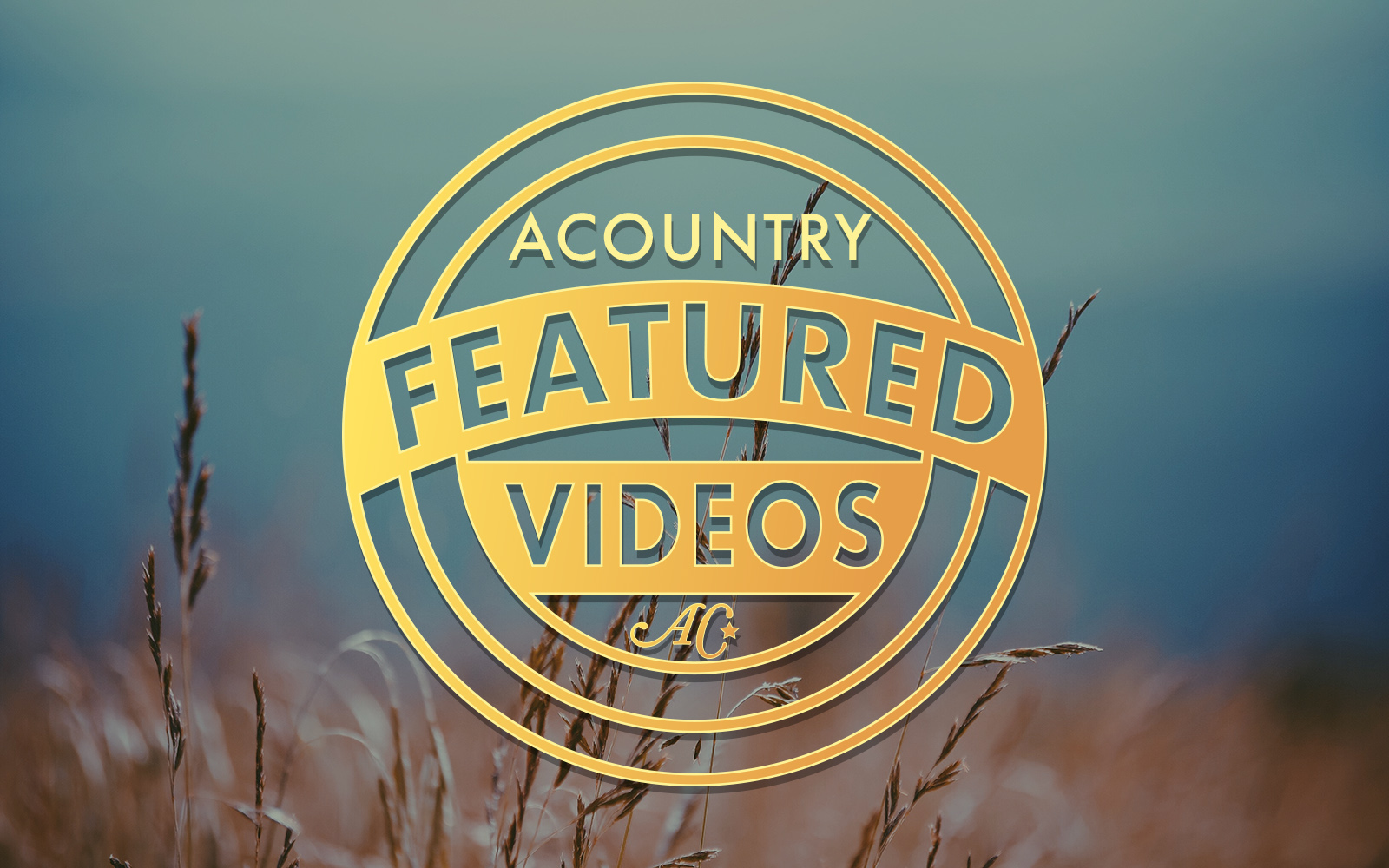 Acountry Featured Videos