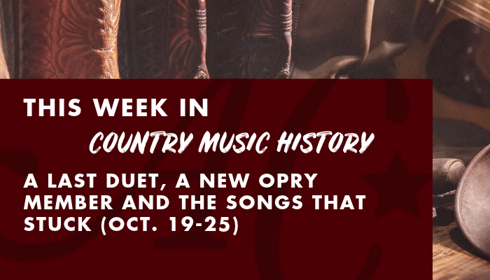 This Week in Country Music History: A Last Duet, a New Opry Member and the Songs That Stuck (Oct. 19-25)